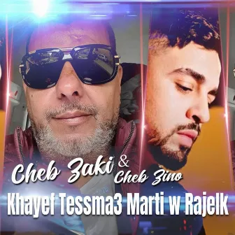 Khayef Tessma3 Marti W Rajelk by Cheb Zino