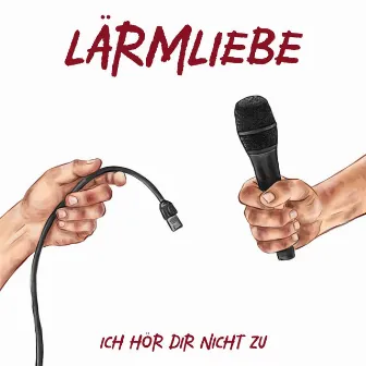 Ich hör dir nicht zu by Lärmliebe