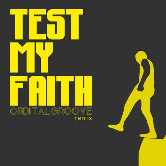 Test My Faith (OrbitalGroove Remix) by Orbitalgroove