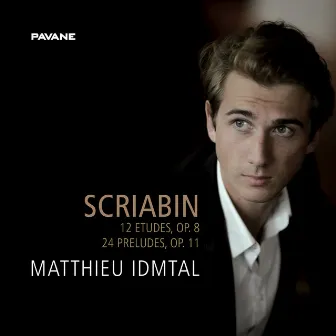 Scriabin: 12 Etudes, Op. 8 & 24 Preludes, Op. 11 by Matthieu Idmtal