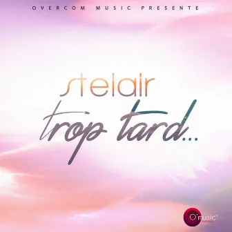 Trop tard by Stelair