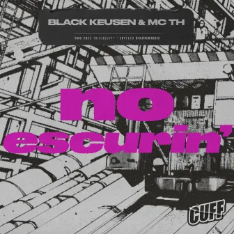 No Escurin' by Black Keusen