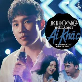 Không Thể Là Một Ai Khác (Tropical) by Trịnh Đình Quang