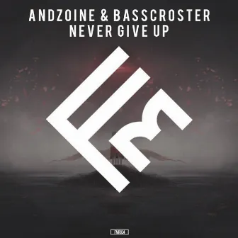 Never Give Up by Basscroster