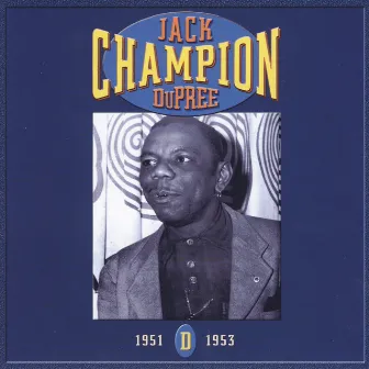 Champion Jack Dupree: CD D- 1951-1953 by Jack Dupree