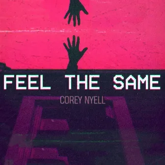 Feel the Same by Corey Nyell