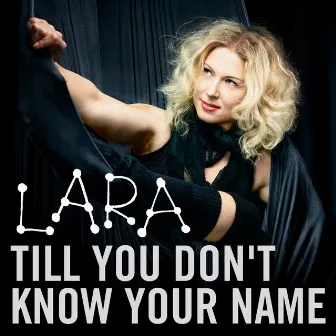 Till You Don't Know Your Name by Lara