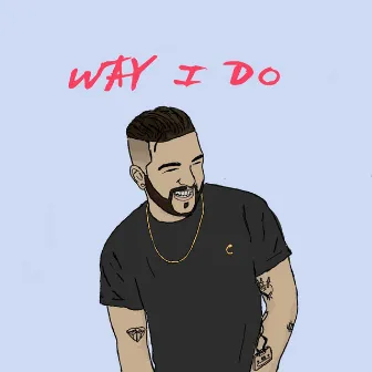 Way I Do by Chris Castello