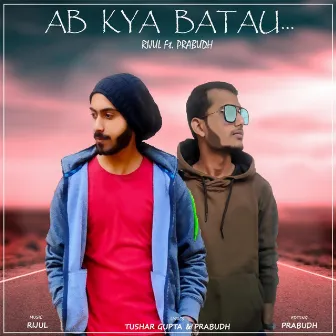 Ab Kya Batau by Tushar