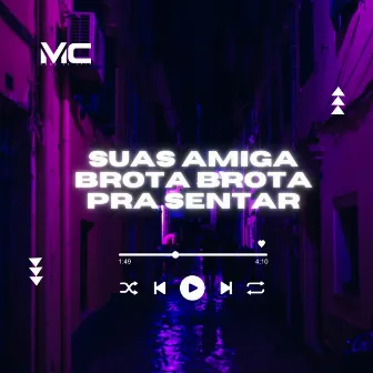 Suas Amiga Brota Brota pra Sentar by Dj Fofao USA