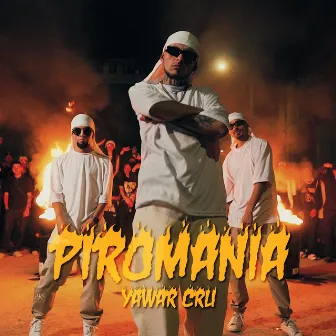 Piromania by Yawar CRU