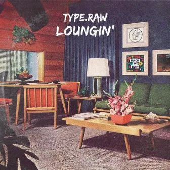 Loungin' by Type.Raw