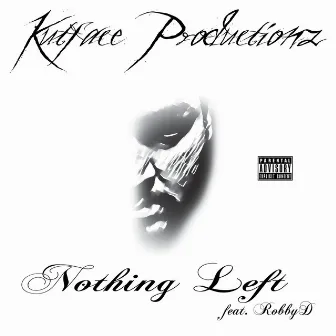 Nothing Left by Kutface Productionz