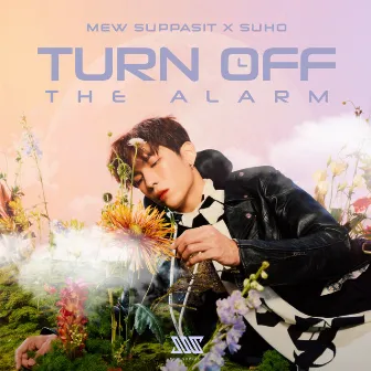 Turn Off The Alarm by Mew Suppasit