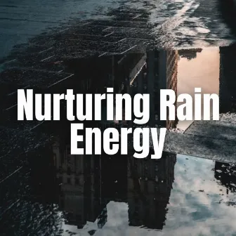 Nurturing Rain Energy by Sounds of Rain White Noise Sleep