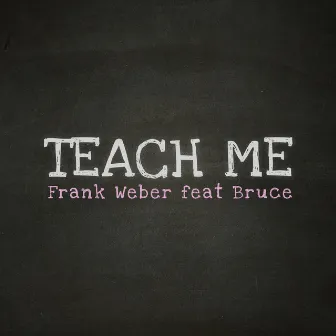 Teach Me by Frank Weber