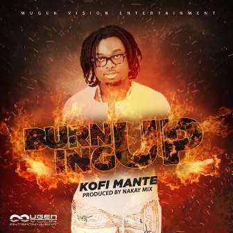 Burning Up by Kofi Mante