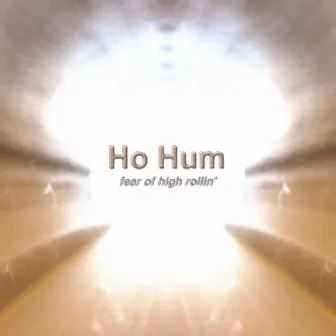 Fear of High Rollin' by Ho-Hum