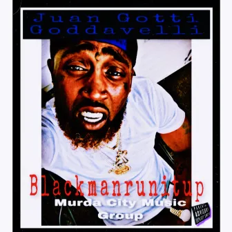 Blackmanrunitup by Juan Gotti Goddavelli