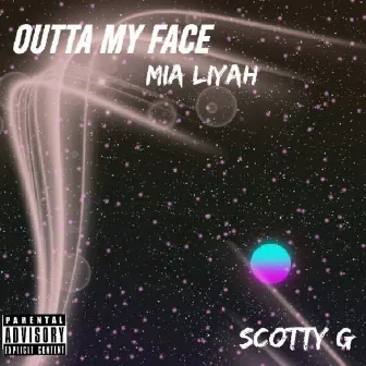 Outta My Face by Mia Liyah