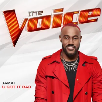 U Got It Bad (The Voice Performance) by Jamai