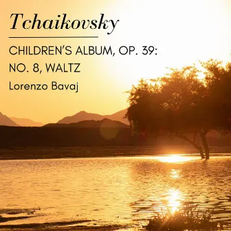 Tchaikovsky: Children's Album, Op. 39: No. 8, Waltz by Lorenzo Bavaj