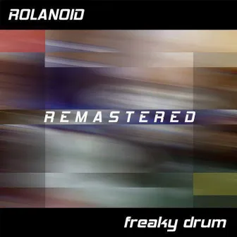 Freaky Drum (Remastered) by Rolanoid