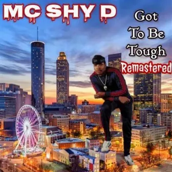 Got to Be Tough (Remastered) by M.C. Shy-D