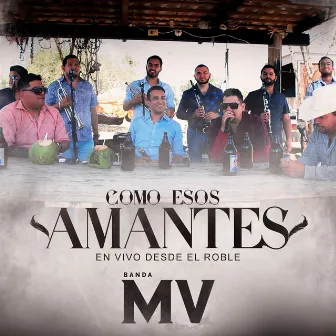 Como Esos Amantes (En Vivo Desde el Roble) by Banda MV