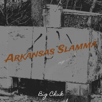 Arkansas Slamma by Big Chuk