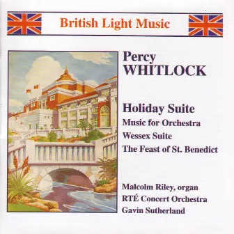 Whitlock: Holiday Suite / Music for Orchestra / Wessex Suite by Malcolm Riley