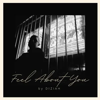 Feel About You by Diziah