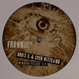 Membran Killers EP (FROWN002 - 2007) by Boris S.