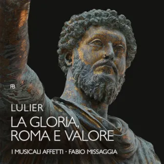 Lulier: La Gloria, Roma e Valore by I Musicali Affetti