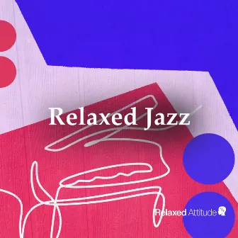 Relaxed Jazz by Relaxed Attitude