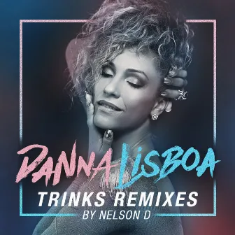 Trinks (Remixes) by Danna Lisboa