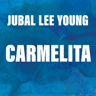 Carmelita by Jubal Lee Young