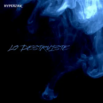 LO DESTRUISTE by HyPerZan