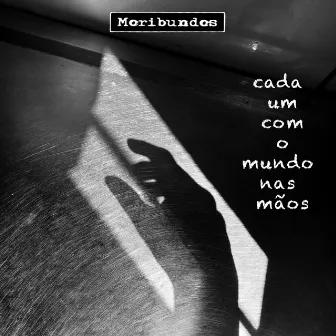 Cada um Com o Mundo nas Mãos by Moribundos