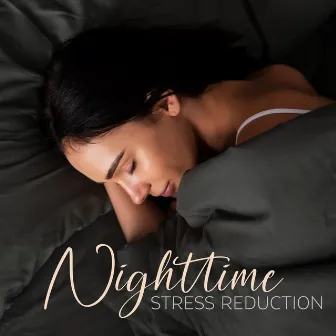 Nighttime Stress Reduction: De-Stress Yourself During Relaxation Sleep by Nighty Night Masters