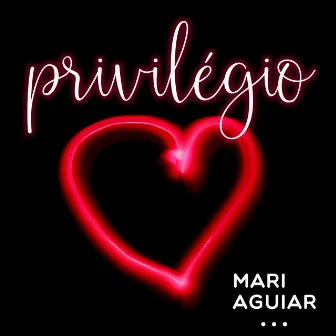 Privilégio by Mari Aguiar