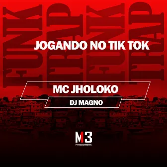 Jogando no Tik Tok by Mc Jholoko