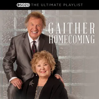 The Ultimate Playlist - Gaither Homecoming by Bill & Gloria Gaither