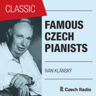 Famous Czech Pianists: Ivan Klánský by Ivan Klansky