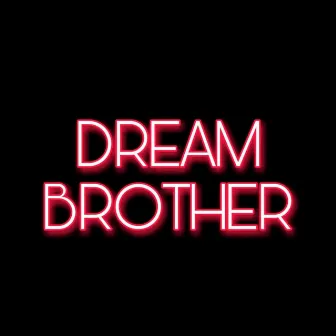 Dream Brother by Musical Bro