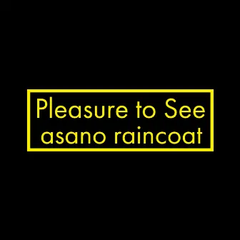 Pleasure to See by asano raincoat