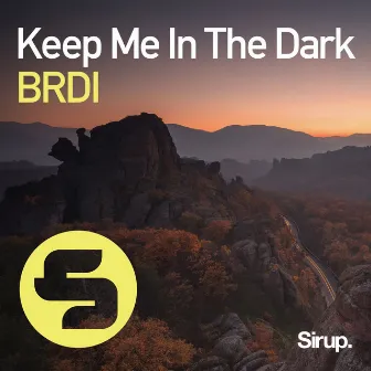 Keep Me In The Dark by BRDI