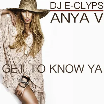 Get To Know Ya by Anya V