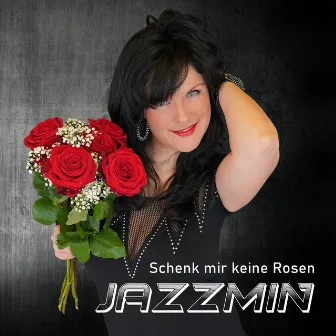 Schenk mir keine Rosen by Jazzmin