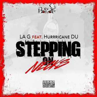 Stepping On Necks by La G OTE